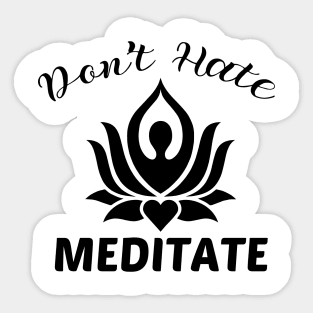 Don't hate meditate yoga Sticker
